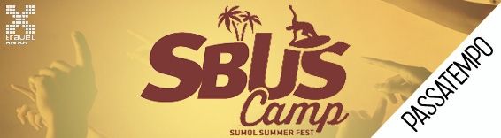 Passatempo Sbus Camp no Sumol Summer Fest 2015 Imagem 1